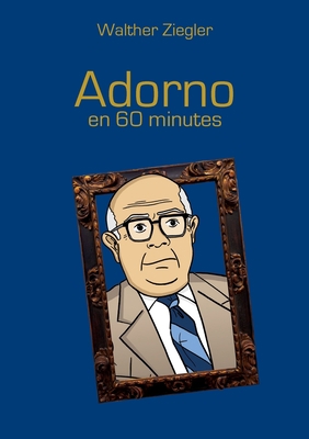 Adorno en 60 minutes [French] 2322461695 Book Cover