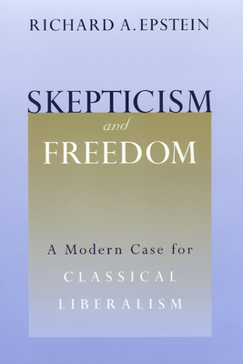 Skepticism and Freedom: A Modern Case for Class... 0226213048 Book Cover