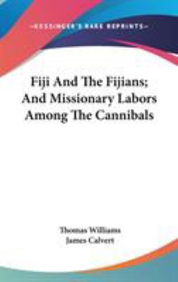 Fiji And The Fijians; And Missionary Labors Amo... 0548380317 Book Cover