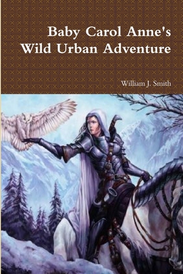 Baby Carol Anne's Wild Urban Adventure 1387321854 Book Cover