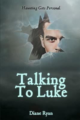 Talking To Luke: Haunting Gets Personal. 1533224005 Book Cover