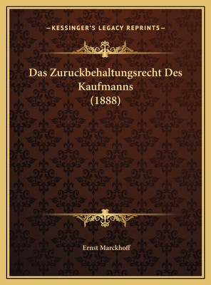 Das Zuruckbehaltungsrecht Des Kaufmanns (1888) [German] 1169630391 Book Cover