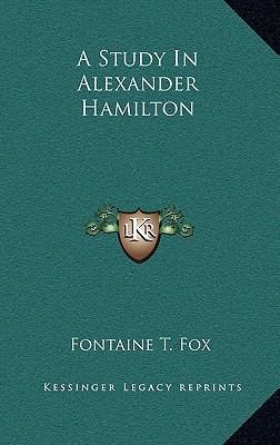 A Study in Alexander Hamilton 1163836826 Book Cover