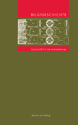 Bild/Geschichte: Festschrift Für Horst Bredekamp [German] 3050042613 Book Cover