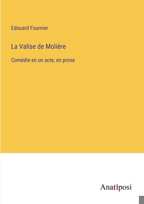 La Valise de Molière: Comédie en un acte, en prose [French] 3382205629 Book Cover