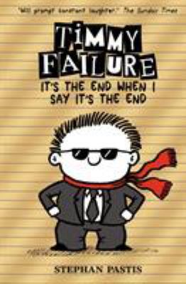 Timmy Failure It's The End When I Say It 1406382787 Book Cover
