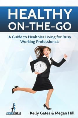 Healthy On-the-Go: A Guide to Healthier Living ... 1539609561 Book Cover