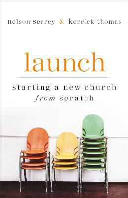 Launch: Starting a New Church from Scratch 0801072891 Book Cover