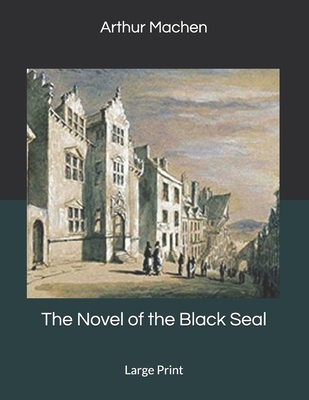 The Novel of the Black Seal: Large Print 1695960610 Book Cover