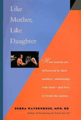 Like Mother, Like Daughter: How Women Are Influ... 0786861673 Book Cover