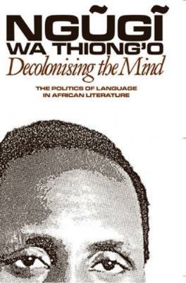 Decolonising the Mind: The Politics of Language... 0852555016 Book Cover