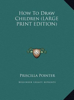 How to Draw Children [Large Print] 1169945422 Book Cover