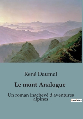 Le mont Analogue: Un roman inachevé d'aventures... [French] B0CRD1NPGC Book Cover