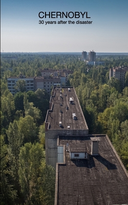 Chernobyl: 30 years after the disaster 0464587743 Book Cover