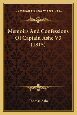 Memoirs And Confessions Of Captain Ashe V3 (1815) 1165684608 Book Cover