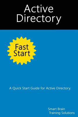 Active Directory Fast Start: A Quick Start Guid... 1499626479 Book Cover