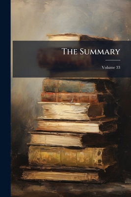 The Summary; Volume 33 1278747044 Book Cover