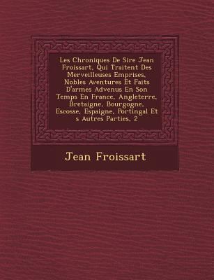 Les Chroniques De Sire Jean Froissart, Qui Trai... [French] 1249462495 Book Cover