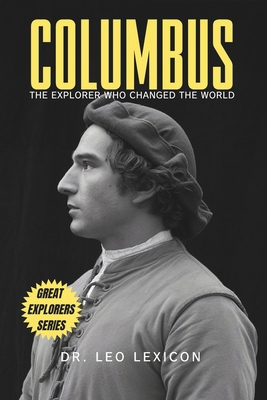 Columbus: The Explorer Who Changed The World B0DJ58DV4N Book Cover