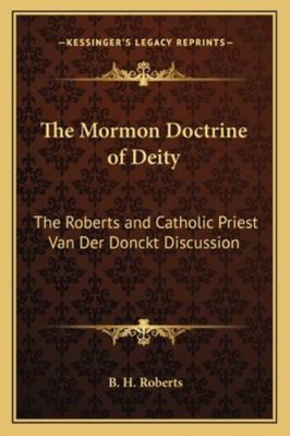 The Mormon Doctrine of Deity: The Roberts and C... 116273292X Book Cover