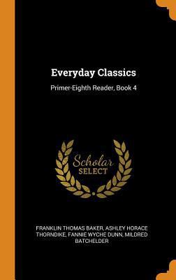 Everyday Classics: Primer-Eighth Reader, Book 4 0343972050 Book Cover