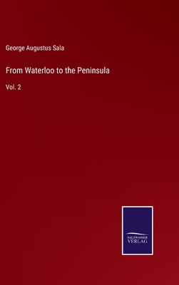 From Waterloo to the Peninsula: Vol. 2 3752567430 Book Cover