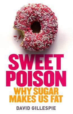 Sweet Poison: Why Sugar Makes Us Fat 0670072478 Book Cover