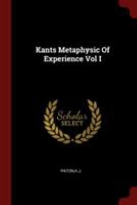 Kants Metaphysic Of Experience Vol I 137616759X Book Cover