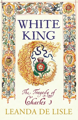 White King: The Untold Story of Charles I 0701185872 Book Cover
