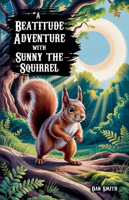 A Beatitude Adventure with Sunny the Squirrel B0FFQJSHC9 Book Cover