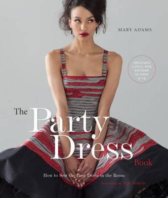 The Party Dress Book: How to Sew the Best Dress... B0092L2IEE Book Cover