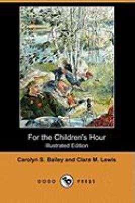 For the Children's Hour (Illustrated Edition) (... 1409913252 Book Cover