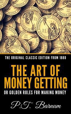 The Art of Money Getting or the Golden Rule for... 179079255X Book Cover