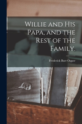 Willie and His Papa, and the Rest of the Family. 1014701465 Book Cover