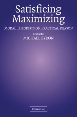 Satisficing and Maximizing: Moral Theorists on ... B01EQ82EB4 Book Cover