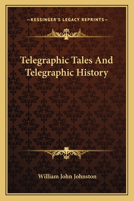 Telegraphic Tales And Telegraphic History 1163093645 Book Cover
