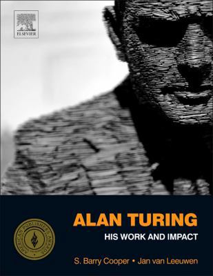 Alan Turing: His Work and Impact 0123869803 Book Cover