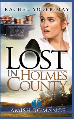 Lost in Holmes County: Amish Romance B0GMP78G7F Book Cover