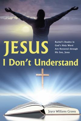 Jesus, I Don't Understand: Rachel's Doubts in G... 1491729961 Book Cover