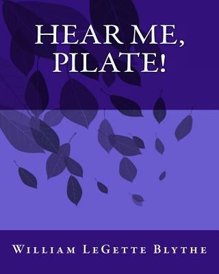 Hear Me, Pilate! 1536836486 Book Cover