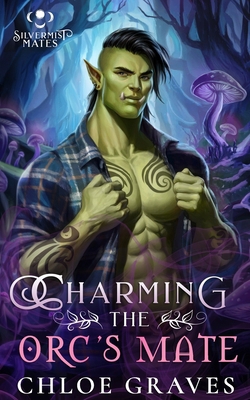 Charming the Orc's Mate: A Fated Mates Monster ... B0DWKC8VRF Book Cover