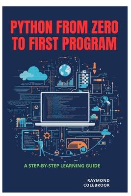 Python from Zero to First Program: A Step-by-St... B0GZNPZW43 Book Cover