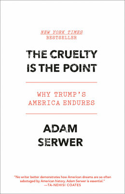 The Cruelty Is the Point: Why Trump's America E... 0593230825 Book Cover