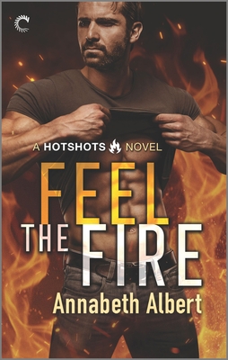 Feel the Fire: A Firefighter Reunion Romance 1335459529 Book Cover