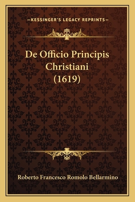 De Officio Principis Christiani (1619) [Latin] 1166492435 Book Cover