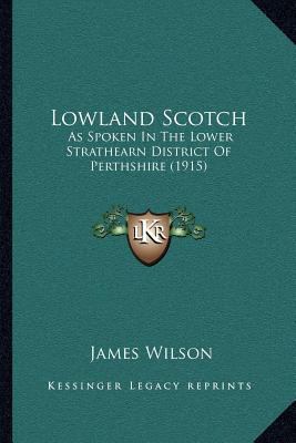 Lowland Scotch: As Spoken In The Lower Strathea... 1164024744 Book Cover