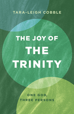 The Joy of the Trinity: One God, Three Persons 1087787416 Book Cover