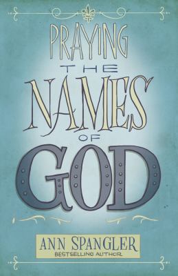 Praying the Names of God 0310345812 Book Cover