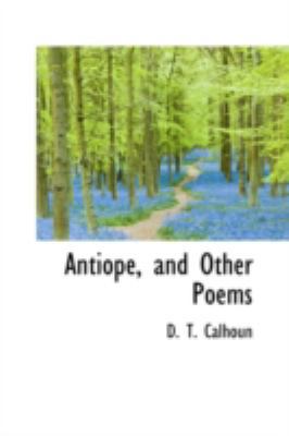 Antiope, and Other Poems 0559800991 Book Cover