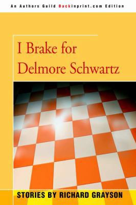 I Brake for Delmore Schwartz 0595345298 Book Cover